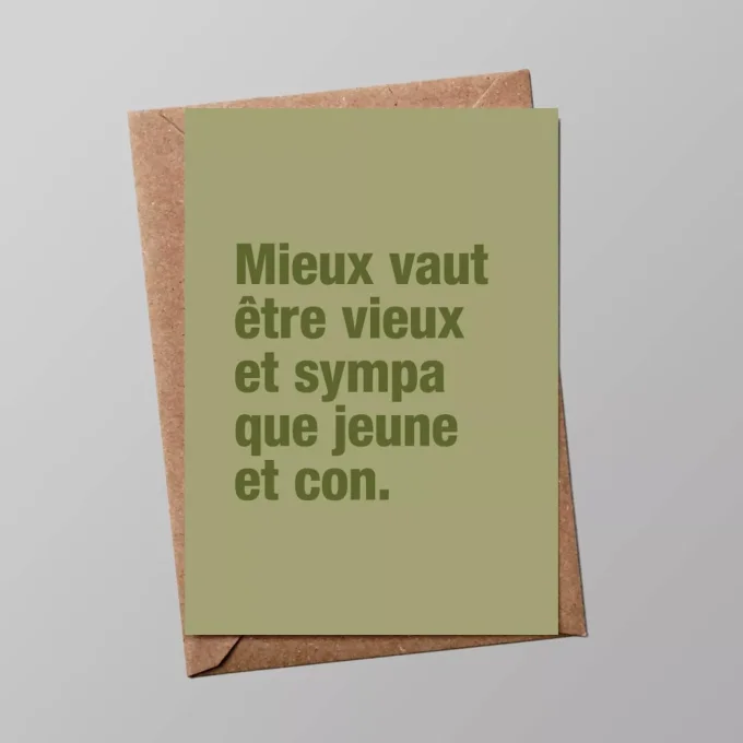 Carte "Anniversaire" : Mieux vaut être vieux et sympa (avec enveloppe)