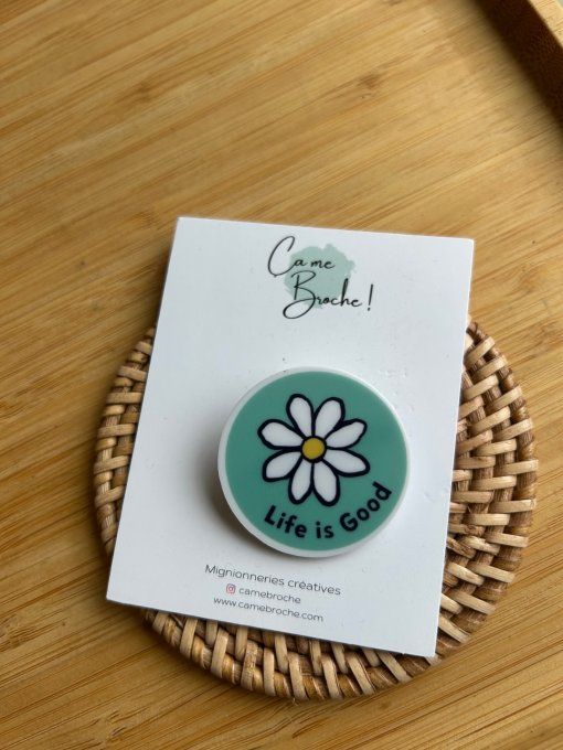 Broche Life is good